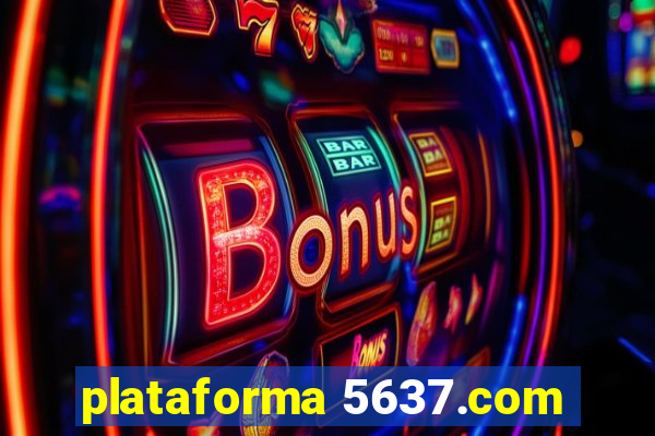 plataforma 5637.com